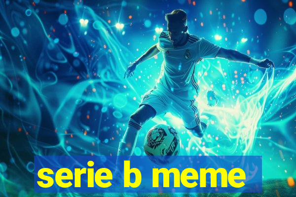 serie b meme